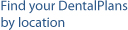 Find your DentalPlans by location